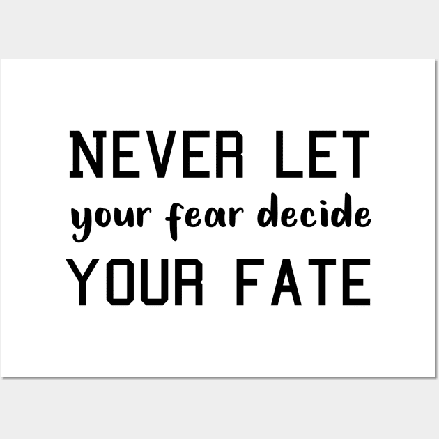 Never Let your Fear Decide your fate Wall Art by L  B  S  T store